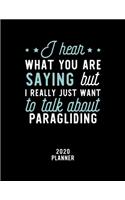 I Hear What You Are Saying I Really Just Want To Talk About Paragliding 2020 Planner