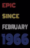 Epic Since February 1966 Notebook Birthday Gift For Women/Men/Boss/Coworkers/Colleagues/Students/Friends.