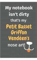 My notebook isn't dirty that's my Petit Basset Griffon Vendéen's nose art: For Petit Basset Griffon Vendéen Dog Fans