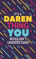 It's a Daren Thing You Wouldn't Understand: Lined Notebook / Journal Gift, 120 Pages, 6x9, Soft Cover, Glossy Finish