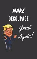 Make Decoupage Great Again Notebook