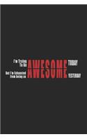 I'm Trying To Be Awesome Today Journal: Inspirational Quote Cover Journal and Organizer, Blank Lined Notebook 6x9 inch, 120 pages