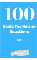 100 Would You Rather Questions Part 1