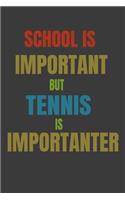 School Is Important But Tennis Is Importanter: Lined Notebook / Journal Gift