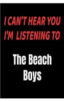 I Can't Hear You I'm Listening To The Beach Boys: The Beach Boys fan/ supporter Notebook/journal /diary note 120 Blank Lined Page (6 x 9'), for men/women/Girls/Boys/ Kids