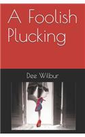 A Foolish Plucking
