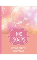 100 Soaps The Soap Maker's Recipe Book