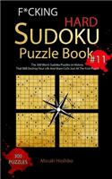 F*cking Hard Sudoku Puzzle Book #11: The 300 Worst Sudoku Puzzles in History That Will Destroy Your Life And Brain Cells Just At The First Puzzle