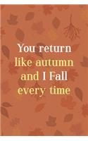 You Return Like Autumn And I Fall Every Time: All Purpose 6x9 Blank Lined Notebook Journal Way Better Than A Card Trendy Unique Gift Tangerine Autumn Fall