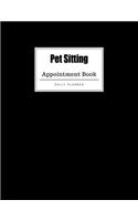 Pet Sitting Appointment Book: Weekly Pet Sitting Appointment Book, Daily Appointment Book with Hourly and 15-Minute Intervals (8.5 x 11 - 109 Pages )