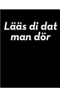 Lääs di dat man dör