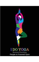 I Do Yoga Because Punching People is Frowned Upon