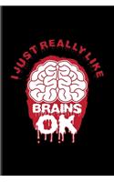 I Just Really Like Brains Ok