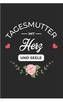 Tagesmutter Mit Herz und Seele: A5 Liniertes - Notebook - Notizbuch - Taschenbuch - Journal - Tagebuch - Ein lustiges Geschenk für Freunde oder die Familie und die beste Tagesmutte