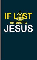 If lost return to Jesus