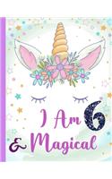 I am 6 & Magical: Unicorn Journal Happy Birthday 6 Years Old - Journal for kids - 6 Year Old Christmas birthday gift for Girls