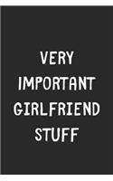 Very Important Girlfriend Stuff