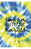 Love Her But Leave Her Wild