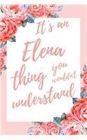 It's an Elena Thing You Wouldn't Understand: 6x9 Dot Bullet Notebook/Journal Funny Gift Idea