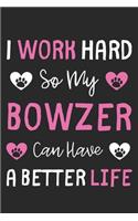 I Work Hard So My Bowzer Can Have A Better Life: Lined Journal, 120 Pages, 6 x 9, Bowzer Dog Gift Idea, Black Matte Finish (I Work Hard So My Bowzer Can Have A Better Life Journal)