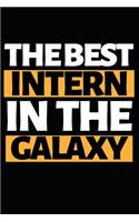 The Best Intern In The Galaxy: Funny Intern Notebook/Journal (6 X 9) Best Gift For College Students