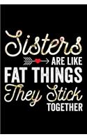 Sisters Are Like Fat Things They Stick Together