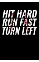 Hit Hard Run Fast Turn Left: Journal / Notebook / Diary Gift - 6"x9" - 120 pages - White Lined Paper - Matte Cover"