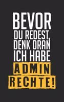Bevor Du Redest, Denk Dran Ich Habe Admin Rechte!