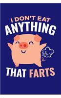 I Don't Eat Anything That Farts