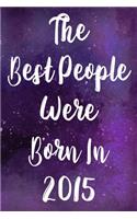 The Best People Were Born In 2015: The perfect gift for a birthday - unique personalised year of birth journal!