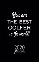 You Are The Best Golfer In The World! 2020 Planner: Nice 2020 Calendar for Golfer - Christmas Gift Idea for Golfer - Golfer Journal for 2020 - 120 pages 8.5x11 inches