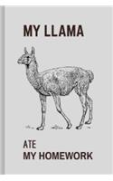 My Llama Ate My Homework: Funny Llama Blank Lined Notebook Journal For Llama Lovers Birthday or Christmas gifts 6X9