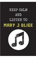 Keep Calm and Listen to Mary J Blige: Composition Note Book Journal