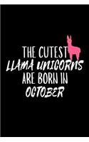The Cutest Llama Unicorns Are Born In October: Funny Llama Unicorn Birthday Gift Notebook for Girls