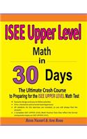 ISEE Upper Level Math in 30 Days: The Ultimate Crash Course to Preparing for the ISEE Upper Level Math Test