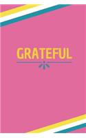 Grateful: 100 Pages, College Ruled, One Subject Daily Journal Notebook (6 x 9 in.)(6 Gratitude Gifts)