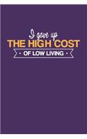 I Gave Up The High Cost of Low Living: 12 Step Recovery Journal Purple Notebook, Diary, and Notepad to Write a Daily Gratitude List - Addiction and Alcohol Recovery Workbook that can be U