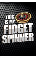 This Is My Fidget Spinner