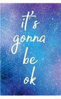 Its Gonna Be Ok: Blank Lined Journal - Journals for Anxiety, 6x9 Anxiety Workbook and Mood Tracker