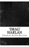 'Drag' Harlan