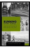 Running Over Easy: Learn to Run Like You've Been Doing It for Years.