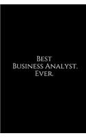 Best Business Analyst. Ever.: A Wide Ruled Notebook