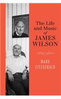The Life and Music of James Wilson