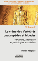 Le crane des Vertebres quadrupedes et bipedes: Variations, anomalies et pathologies articulaires