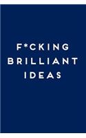 F*cking Brilliant Ideas