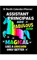 Assistant Principals Are Fabulous And Magical Like a Unicorn Only Better 18 Month Planner/ Calendar: 18 Month Planner/ Calendar