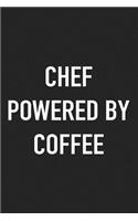 Chef Powered by Coffee: A 6x9 Inch Matte Softcover Journal Notebook with 120 Blank Lined Pages and a Funny Caffeine Loving Cover Slogan