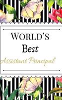 World's Best Assistant Principal: The Best Appreciation and Funny Thank You College Ruled Lined Floral Book, Diary, Notebook Journal Gift For, Office School Vice, Men, Women, Employe