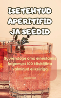 Isetehtud Aperitifid Ja Seedid