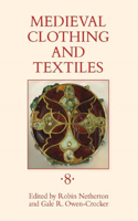 Medieval Clothing and Textiles, Volume 8